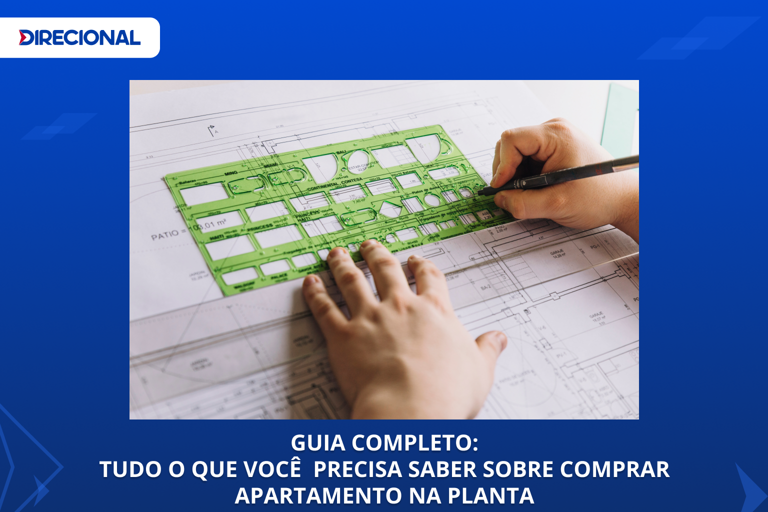 GUIA COMPLETO: TUDO O QUE VOCÊ  PRECISA SABER SOBRE COMPRAR APARTAMENTO NA PLANTA